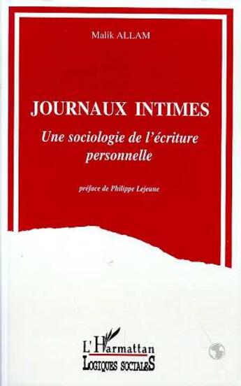 Couverture du livre « Journaux intimes ; une sociologie de l'écriture personnelle » de Malik Allam aux éditions L'harmattan