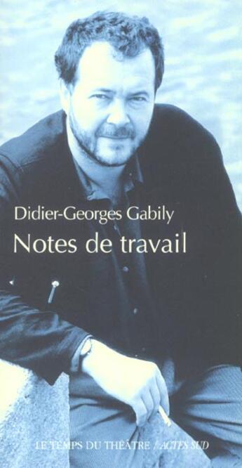 Couverture du livre « Notes de travail » de Gabily/Thibaudat aux éditions Actes Sud