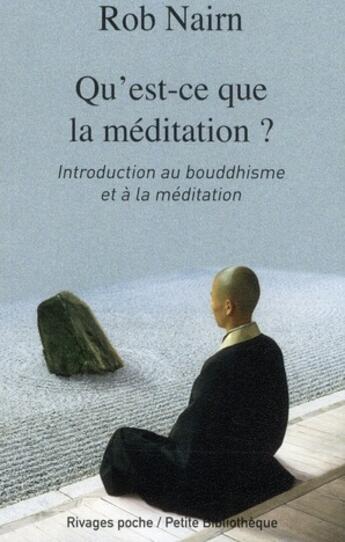 Couverture du livre « Qu'est-ce que la méditation ? introduction au bouddhisme et à la méditation » de Rob Nairn aux éditions Rivages