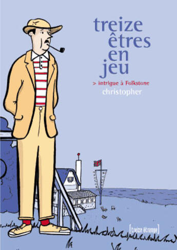 Couverture du livre « Treize êtres en jeu; intrigue à Folkstone » de Christophe R. aux éditions Treize Etrange