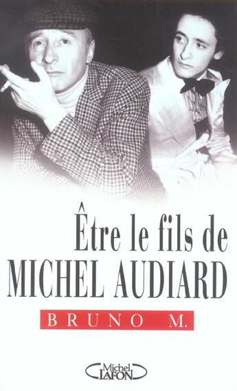 Couverture du livre « Etre le fils de michel audiard » de Meynis De Paulin B. aux éditions Michel Lafon