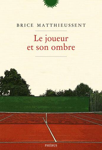 Couverture du livre « Le joueur et son ombre » de Brice Matthieussent aux éditions Phebus