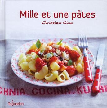 Couverture du livre « Mille et une pâtes » de Cino Christian aux éditions First