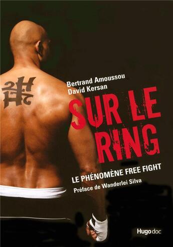 Couverture du livre « Sur le ring ; l'histoire vraie du free fight » de Amoussou/Kersan aux éditions Hugo Sport