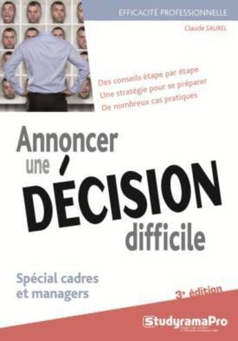 Couverture du livre « Annoncer une décision difficile ; spécial cadres et managers » de Claude Saurel aux éditions Studyrama