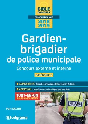 Couverture du livre « Gardien-brigadier de police municipale ; concours externe et interne ; catégorie C ; tout-en-un (édition 2018/2019) » de Marc Dalens aux éditions Studyrama