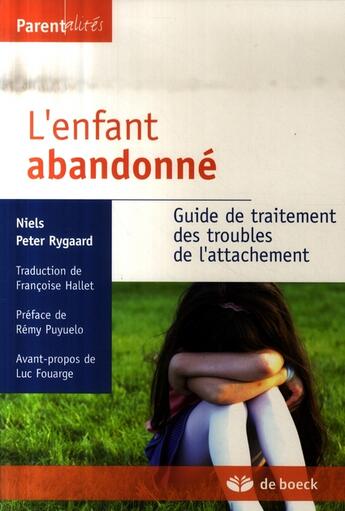 Couverture du livre « L'enfant abandonné : Guide de traitement des troubles de l'attachement » de Niels Peter Rygaard aux éditions De Boeck Superieur