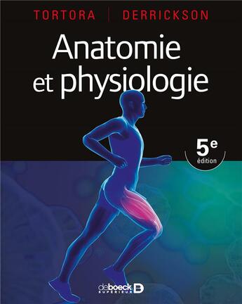 Couverture du livre « Anatomie et physiologie (5e édition) » de Gerard J. Tortora et Bryan Derrickson aux éditions De Boeck Superieur