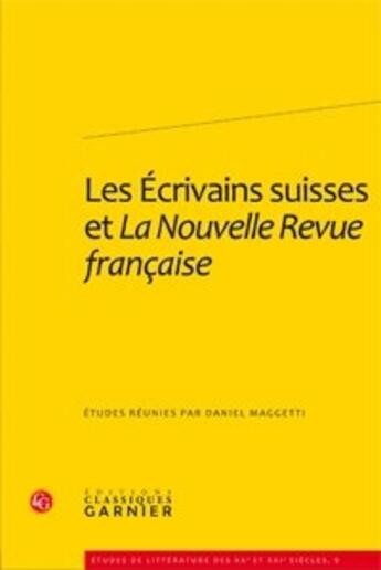 Couverture du livre « Les écrivains suisses et la Nouvelle revue française » de  aux éditions Classiques Garnier