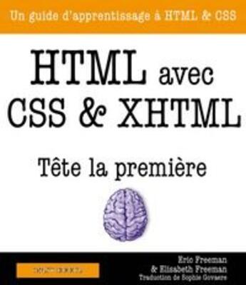 Couverture du livre « HTML avec CSS et XHTML ; tête la première ; un guide d'apprentissage à HTML & CSS » de Eric Freeman et Elisabeth Freeman aux éditions Digit Books