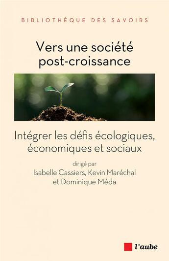 Couverture du livre « Quelle économie dans une ère post-croissance ? intégrer les défis écologiques et géopolitiques » de Dominique Méda et Kevin Marechal et Isabelle Cassiers aux éditions Editions De L'aube