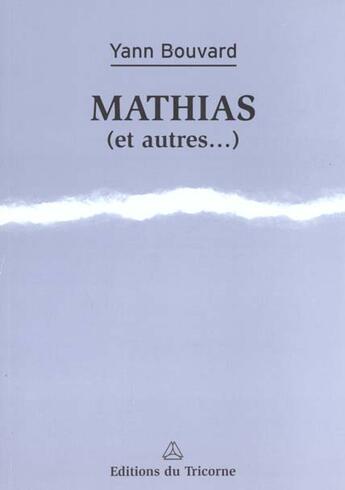 Couverture du livre « Mathias ; Et Autres » de Yann Bouvard aux éditions Tricorne