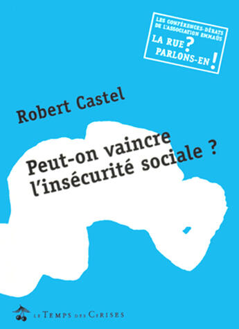 Couverture du livre « Peut-on vaincre l'insecurite sociale ? » de Robert Castel aux éditions Le Temps Des Cerises