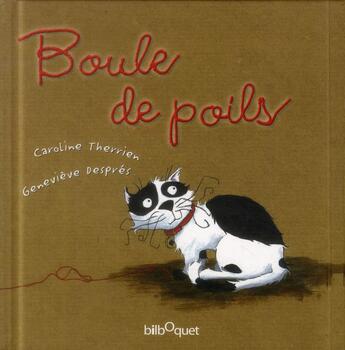 Couverture du livre « Boule de poils » de Caroline Therrien et Genevieve Despres aux éditions Bilboquet