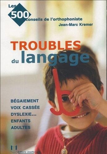 Couverture du livre « Les troubles du langage » de Jean-Marc Kremer aux éditions Josette Lyon