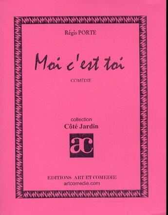 Couverture du livre « Moi c'est toi » de Regis Porte aux éditions Art Et Comedie