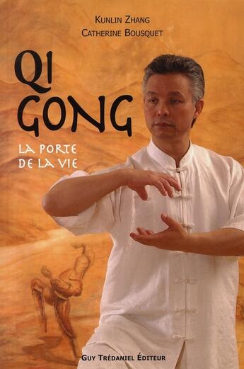 Couverture du livre « Qi gong ; la porte de la vie » de Zhang Kunlin aux éditions Guy Trédaniel