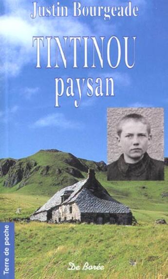 Couverture du livre « Tintinou, paysan » de Justin Bourgeade aux éditions De Boree