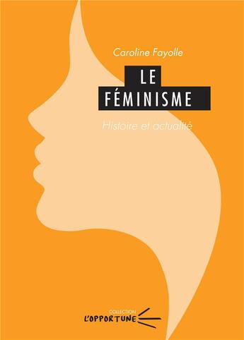 Couverture du livre « Le féminisme : histoire et actualité » de Caroline Fayolle aux éditions Pu De Clermont Ferrand