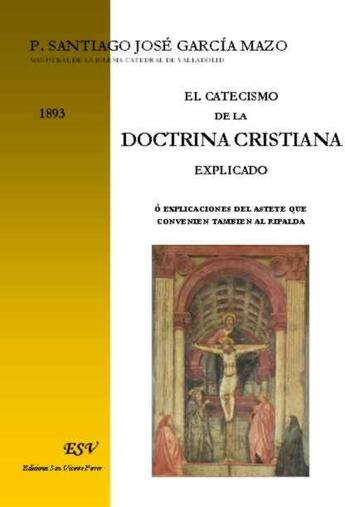 Couverture du livre « El catecismo de la doctrina cristiana explicado » de Santiago Jose Garcia Mazo aux éditions Saint-remi