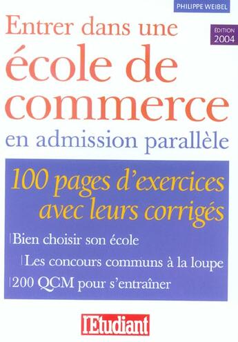 Couverture du livre « Entrer dans une école de commerce en admission parallèle (édition 2004) » de Philippe Weibel aux éditions L'etudiant