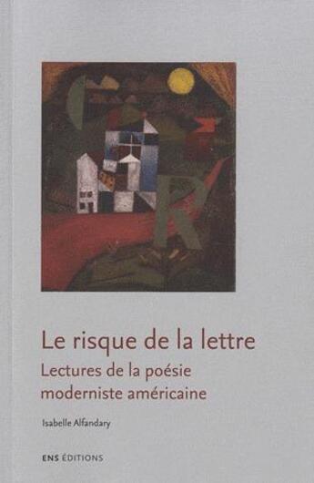 Couverture du livre « Le Risque de la lettre : Lectures de la poésie moderniste américaine » de Isabelle Alfandary aux éditions Ens Lyon