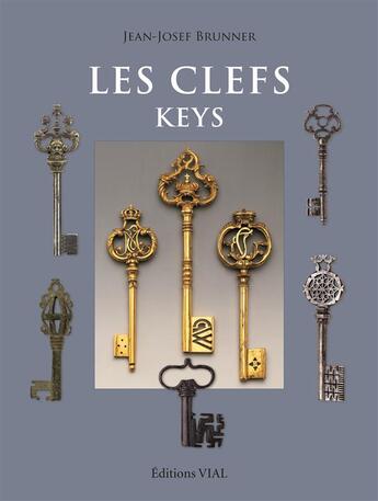 Couverture du livre « Les clefs » de Jean-Josef Brunner aux éditions Editions Vial