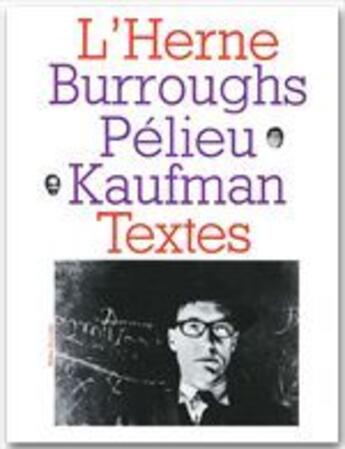 Couverture du livre « Les cahiers de l'Herne Tome 9 : Burroughs, Pélieu, Kaufman » de Bernard Pierre aux éditions L'herne