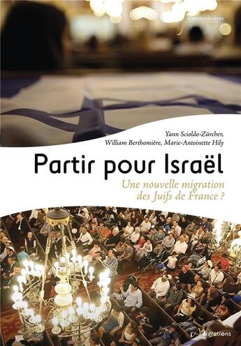 Couverture du livre « Partir pour Israël : une nouvelle migration de Juifs de France ? » de Marie-Antoinette Hily et Yann Scioldo-Zurcher et William Berthomiere aux éditions Pu Francois Rabelais