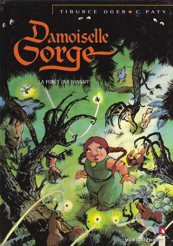 Couverture du livre « Damoiselle Gorge Tome 1 ; la forêt qui dansait » de Tiburce Oger et Christian Paty aux éditions Vents D'ouest