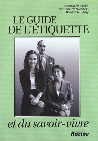 Couverture du livre « Le guide de l'étiquette et du savoir-vivre » de Patricia De Prelle et Marlene De Wouters aux éditions Editions Racine