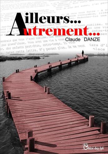 Couverture du livre « Ailleurs... autrement... » de Claude Danze aux éditions Chloe Des Lys