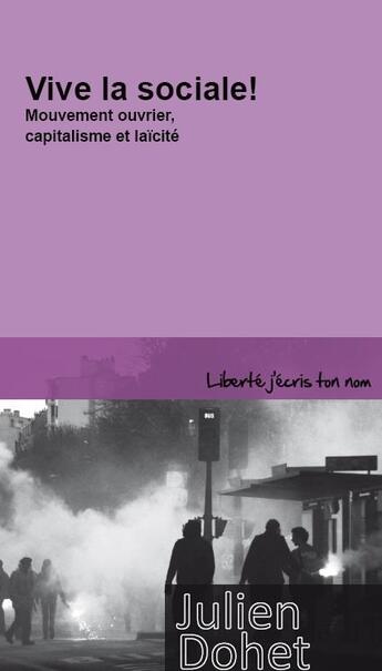 Couverture du livre « Vive la sociale ; mouvement ouvrier, capitalisme et laïcité » de Julien Dohet aux éditions Centre D'action Laique