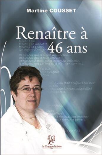 Couverture du livre « Renaître à 46 ans » de Martine Cousset aux éditions La Compagnie Litteraire