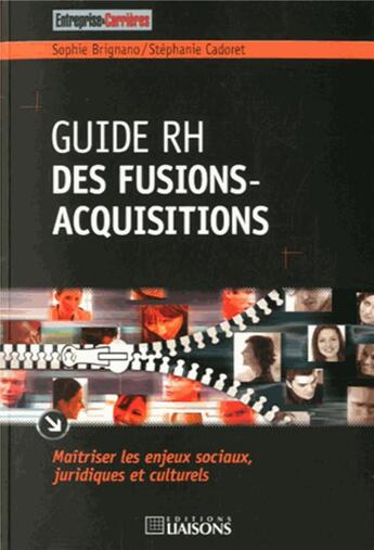 Couverture du livre « Guide rh des fusions-acquisitions. maitriser les enjeux sociaux, juridiques et culturels » de Brignano/Cadore aux éditions Entreprise Et Carrieres