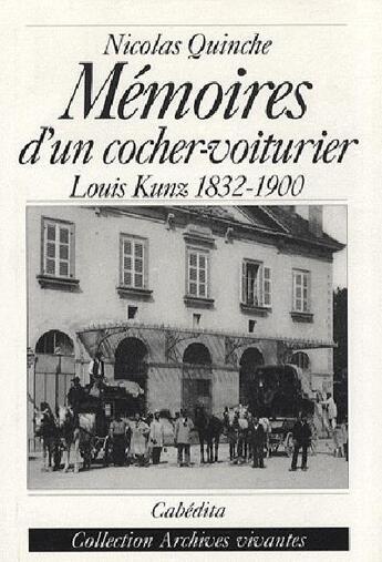 Couverture du livre « Memoires d'un cocher-voiturier louis kunz 1832-1900 » de Nicolas Quinche aux éditions Cabedita