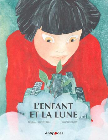 Couverture du livre « L'enfant et la lune » de Rosalie Gross et Dorian Nguyen Phu aux éditions Antipodes Suisse