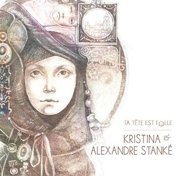 Couverture du livre « Ta tete est folle » de Stanke Kristina Et A aux éditions Stanke Alexandre