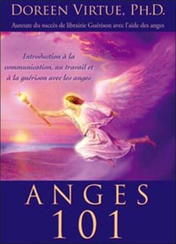 Couverture du livre « Anges 101 ; introduction à la communication, au travail et à la guérison avec les anges » de Doreen Virtue aux éditions Ada