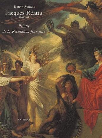 Couverture du livre « Jacques Réattu (1760-1833) ; peintre de la Révolution française » de Katrin Simons aux éditions Arthena