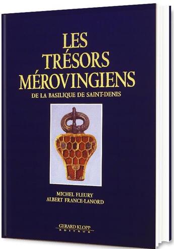 Couverture du livre « Les trésor mérovingiens de la basilique de Saint Denis » de Albert France-Lanord et Michel Fleury aux éditions Gerard Klopp