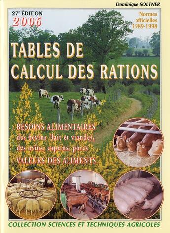 Couverture du livre « Tables de calcul des rations des bovins (lait et viande), des ovins et des porcins + guide de calcul » de Dominique Soltner aux éditions Dominique Soltner