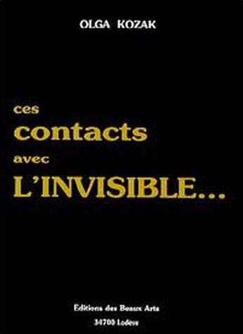 Couverture du livre « Ces contacts avec l'invisible... » de Olga Kozak aux éditions Beaux Arts