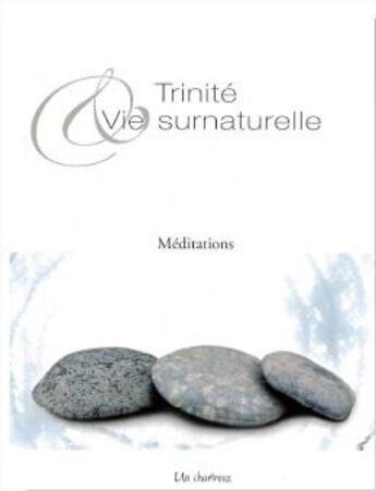 Couverture du livre « Trinité et vie surnaturelle ; méditations » de Un Chartreux aux éditions Sainte Madeleine