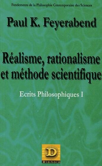 Couverture du livre « Ecrits Philosophiques T.1 ; Realisme Rationalisme Et Methode Scientifique » de Paul K Feyerabend aux éditions Dianoia