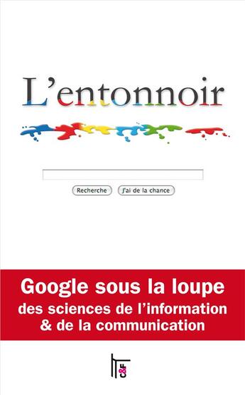 Couverture du livre « L'entonnoir ; Google sous la loupe des chercheurs de l'information et de la communication » de Brigitte Simonnot et Gabriel Gallezot aux éditions C&f Editions