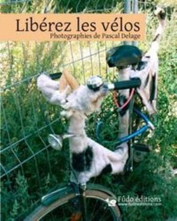 Couverture du livre « Libérez les vélos » de Pascal Delage aux éditions Fudo