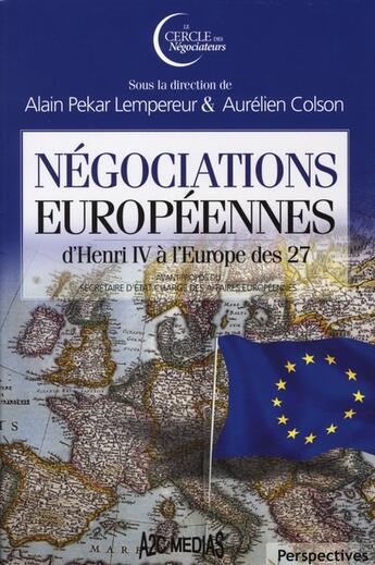 Couverture du livre « Négociations européennes d'Henri IV à l'Europe des 27 » de Pekar-Lempereur aux éditions A2c Medias