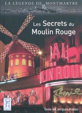 Couverture du livre « Les secrets du Moulin Rouge » de Jacques Habas aux éditions La Belle Gabrielle