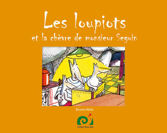 Couverture du livre « Les loupiots et la chèvre de monsieur Seguin » de Bruno Heitz aux éditions Il Etait Deux Fois